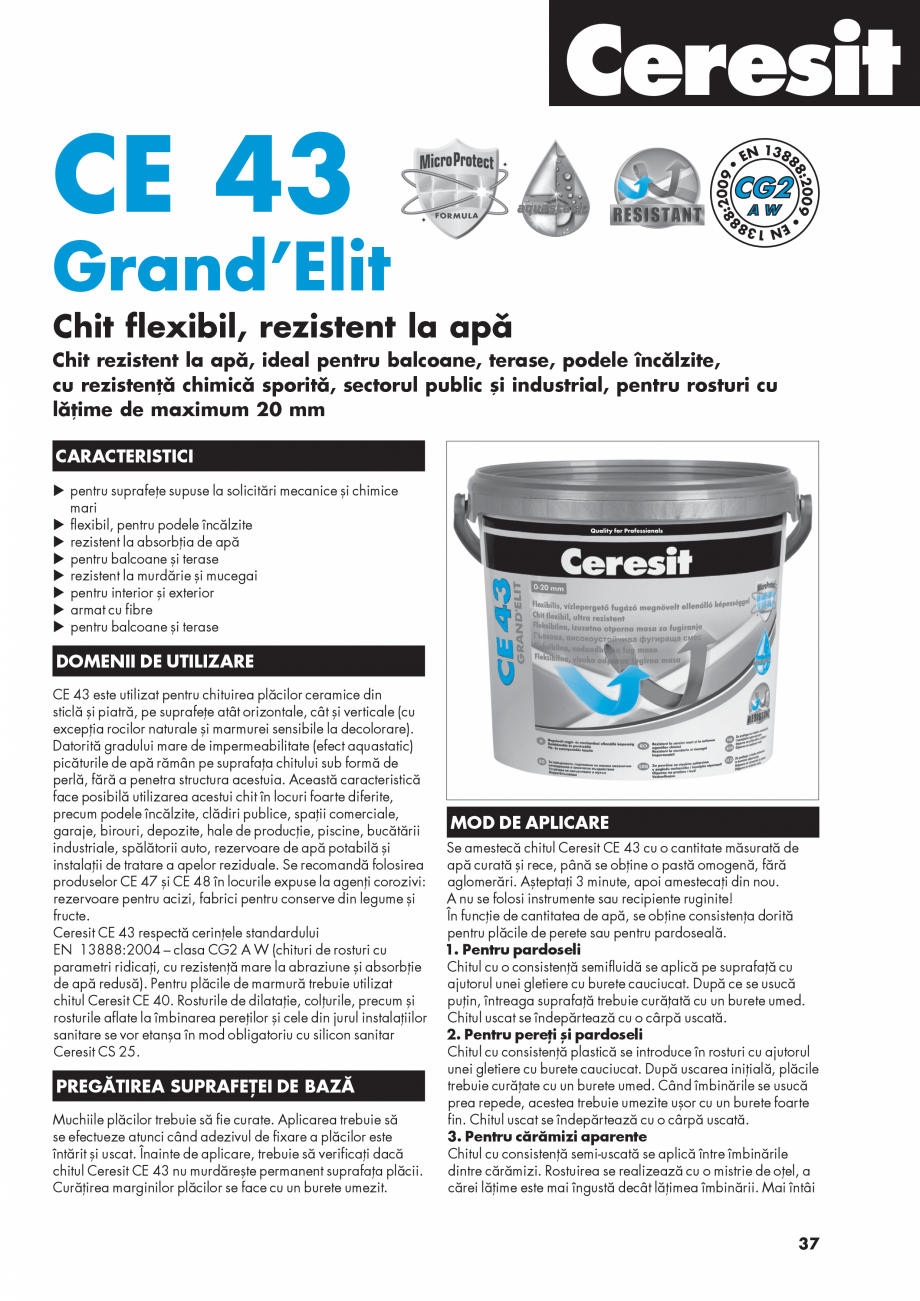 Pagina 1-Chit de rosturi flexibil, rezistent la apa CERESIT CE 43 Fisa tehnica Romana 009
•
8:2

1
EN 388

...