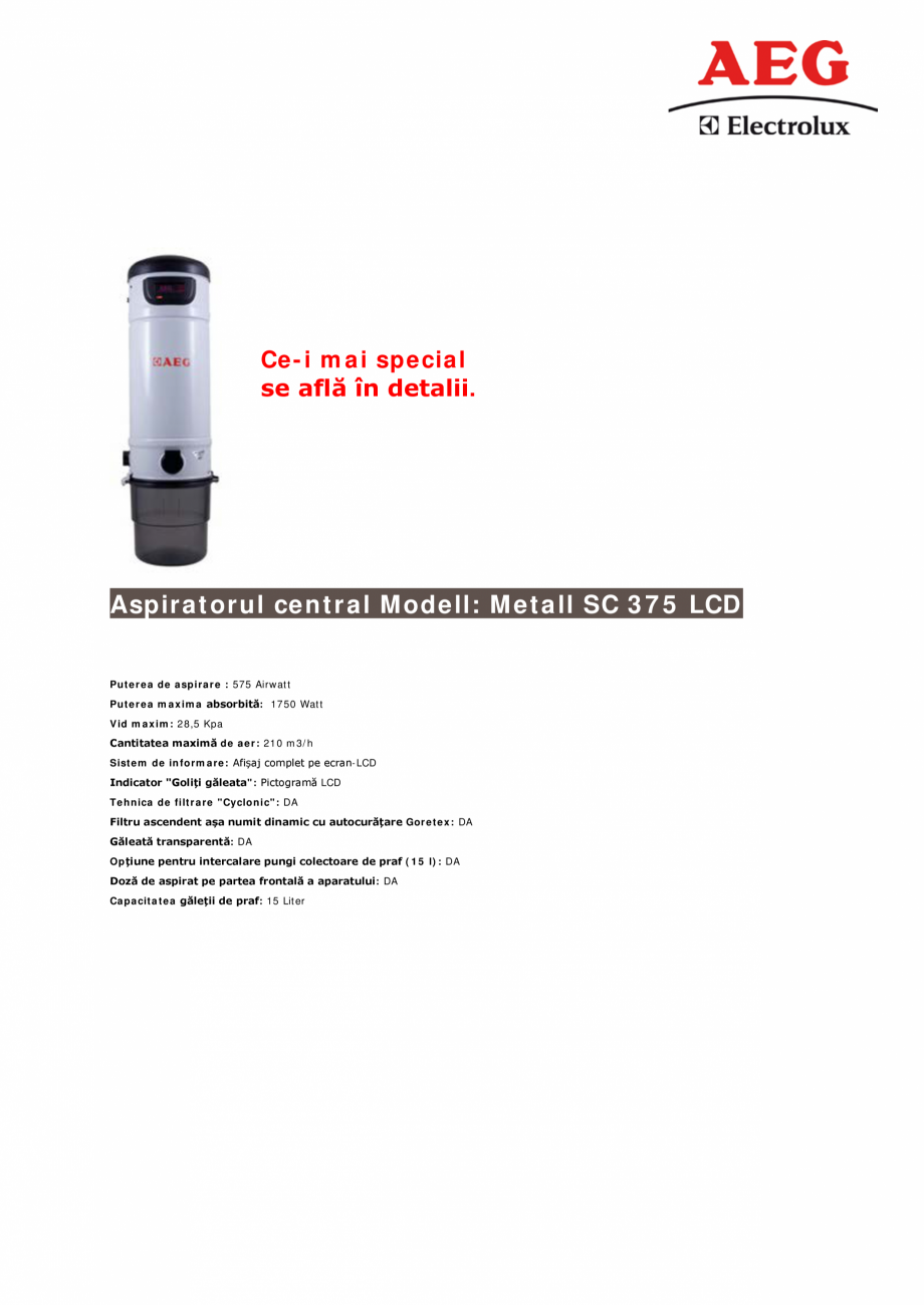 Pagina 1-Aspirator central de praf  AEG Metall Health Care Fisa tehnica Romana Ce-i mai special
se află în ...