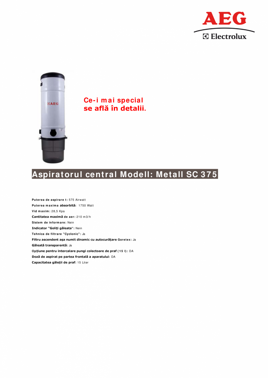 Pagina 1-Aspirator central de praf  AEG Metall Status Fisa tehnica Romana Ce-i mai special
se află în...