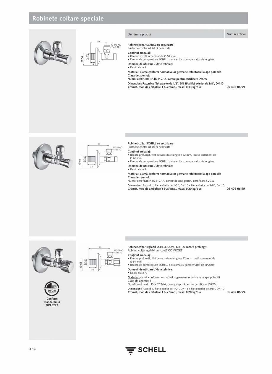Pagina 172-Schell - Catalog general - 2020-2021  Catalog, brosura Romana  Date tehnice:
• Debit: 5 l/min...