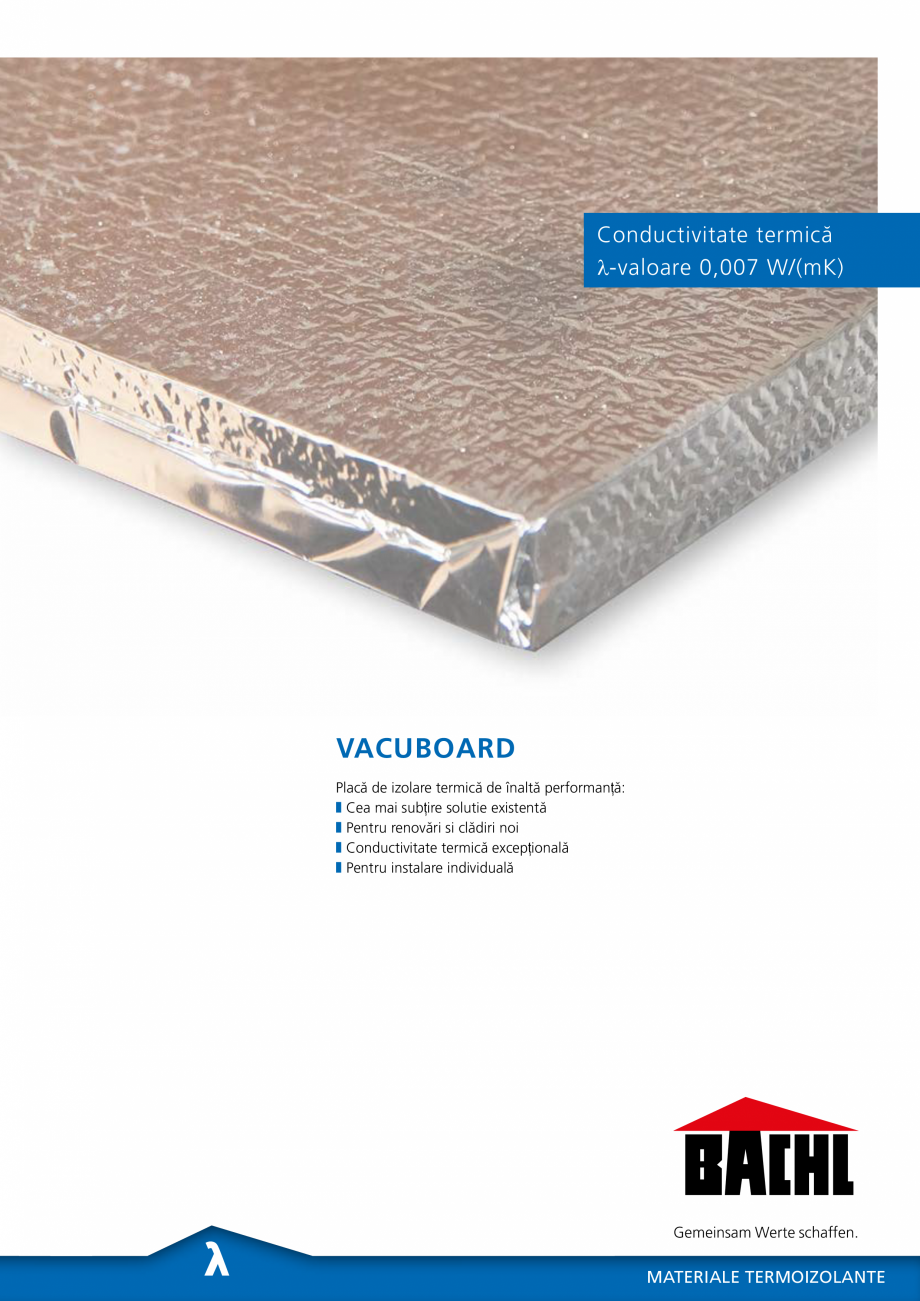 Pagina 1-Panou de izolare termica BACHL Vacuboard Fisa tehnica Romana Conductivitate termică
λ-valoare 0...