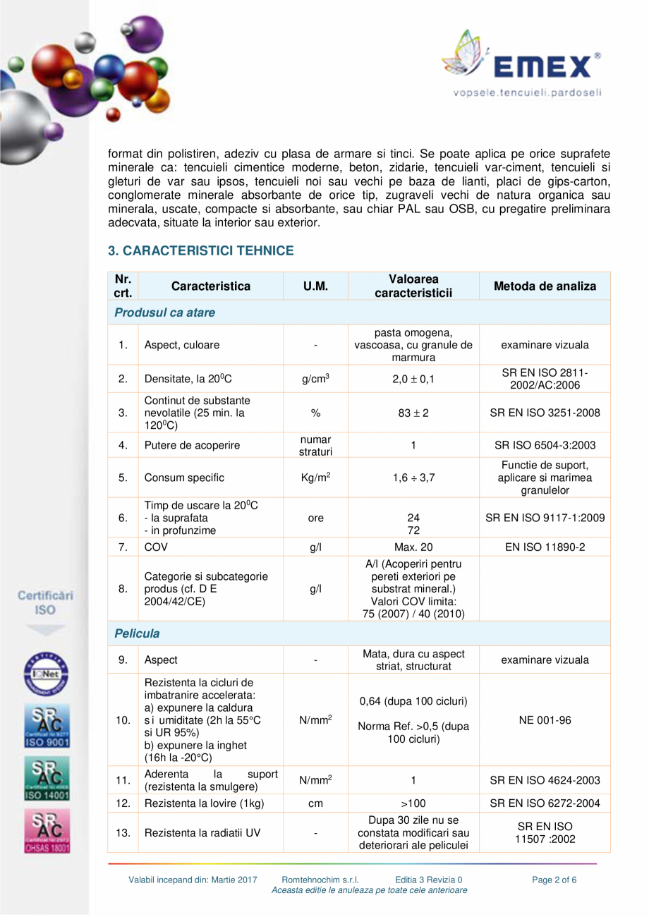 Pagina 2-Tencuiala decorativa impermeabila EMEX AQUA PROTECT Fisa tehnica Romana are;
rezistenta buna la...