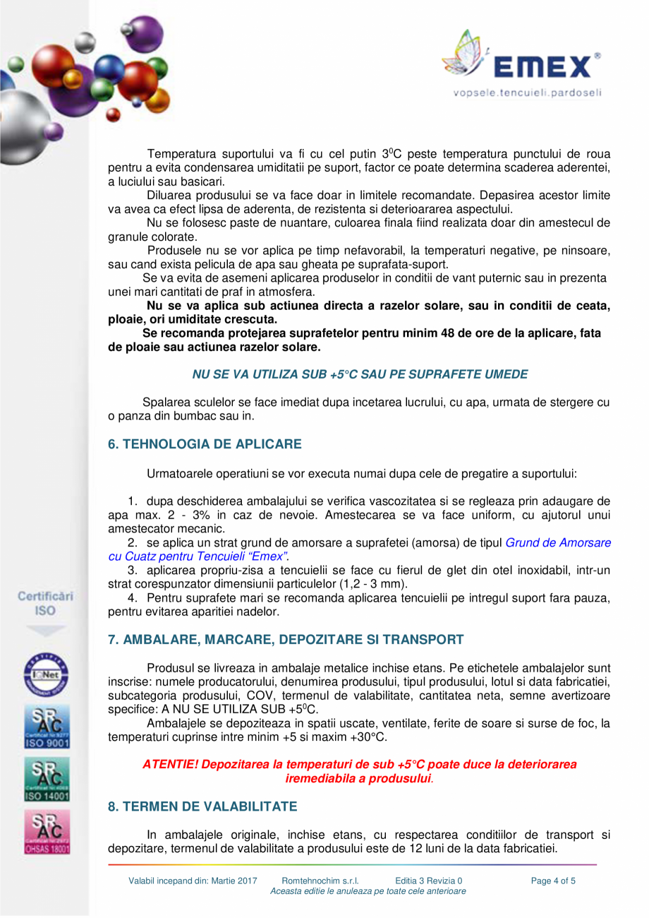 Pagina 4-Tencuiala marmorata de soclu EMEX Fisa tehnica Romana zile nu se
constata modificari sau
deteriorari...