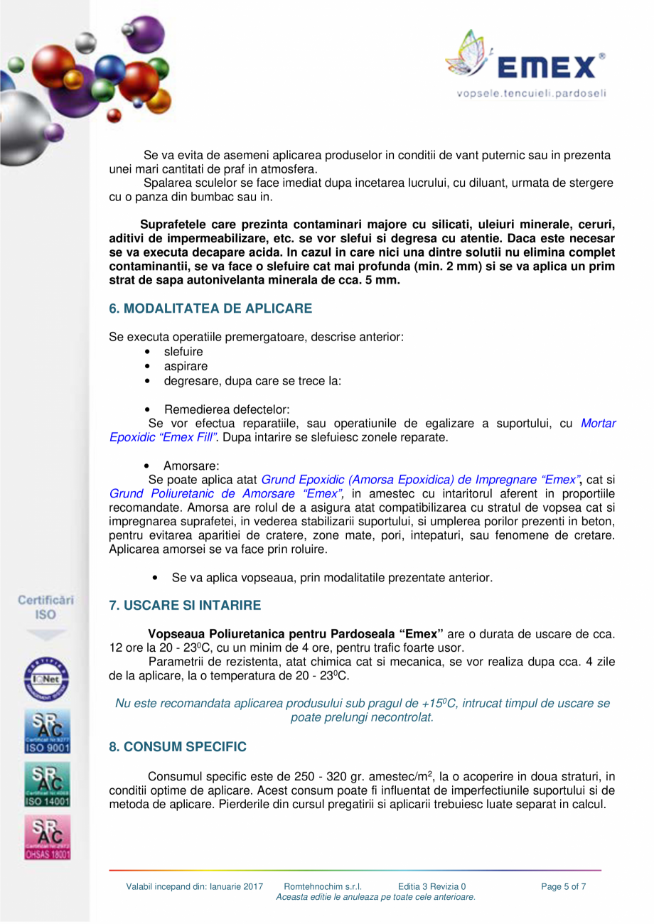 Pagina 5-Vopsea poliuretanica pardoseli EMEX Fisa tehnica Romana f 7

14.

Rezistenta la apa, la 20°C:
-...