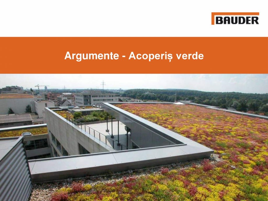 Pagina 1-Argumente pentru un acoperis verde BAUDER Catalog, brosura Romana Argumente - Acoperiș verde
...