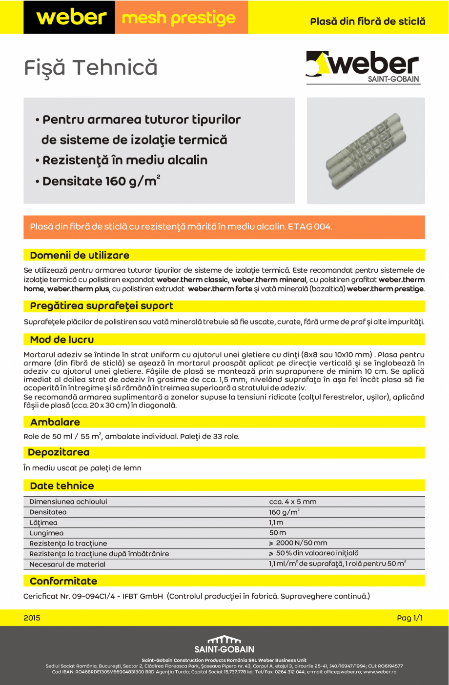 Pagina 1-Plasa din fibra de sticla WEBER WEBER MESH PRESTIGE Fisa tehnica Romana weber

mesh prestige

Plasã...