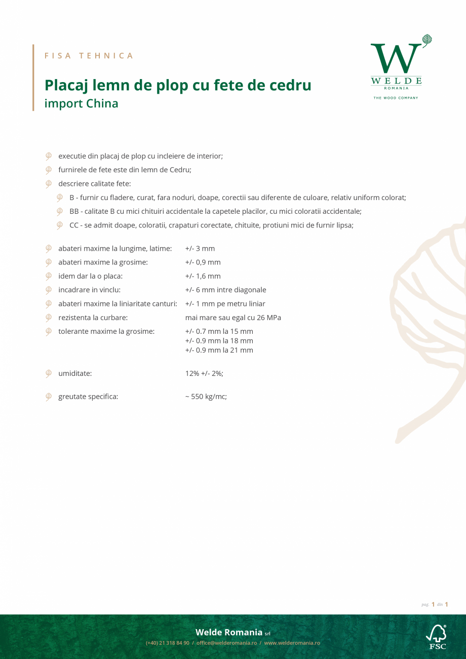 Pagina 1-Placaj cedru WELDE Fisa tehnica Romana F I S A

T E H N I C A

Placaj lemn de plop cu fete de cedru
...