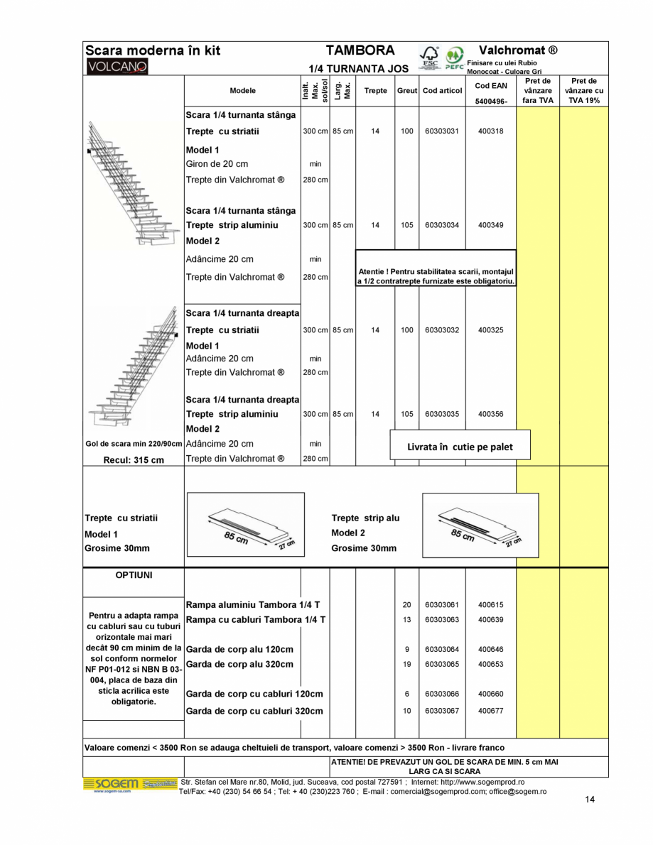 Pagina 15-Scari moderne pe structura metalica  SOGEM Etna Fisa tehnica Romana ecât 90 cm minim
de la sol...