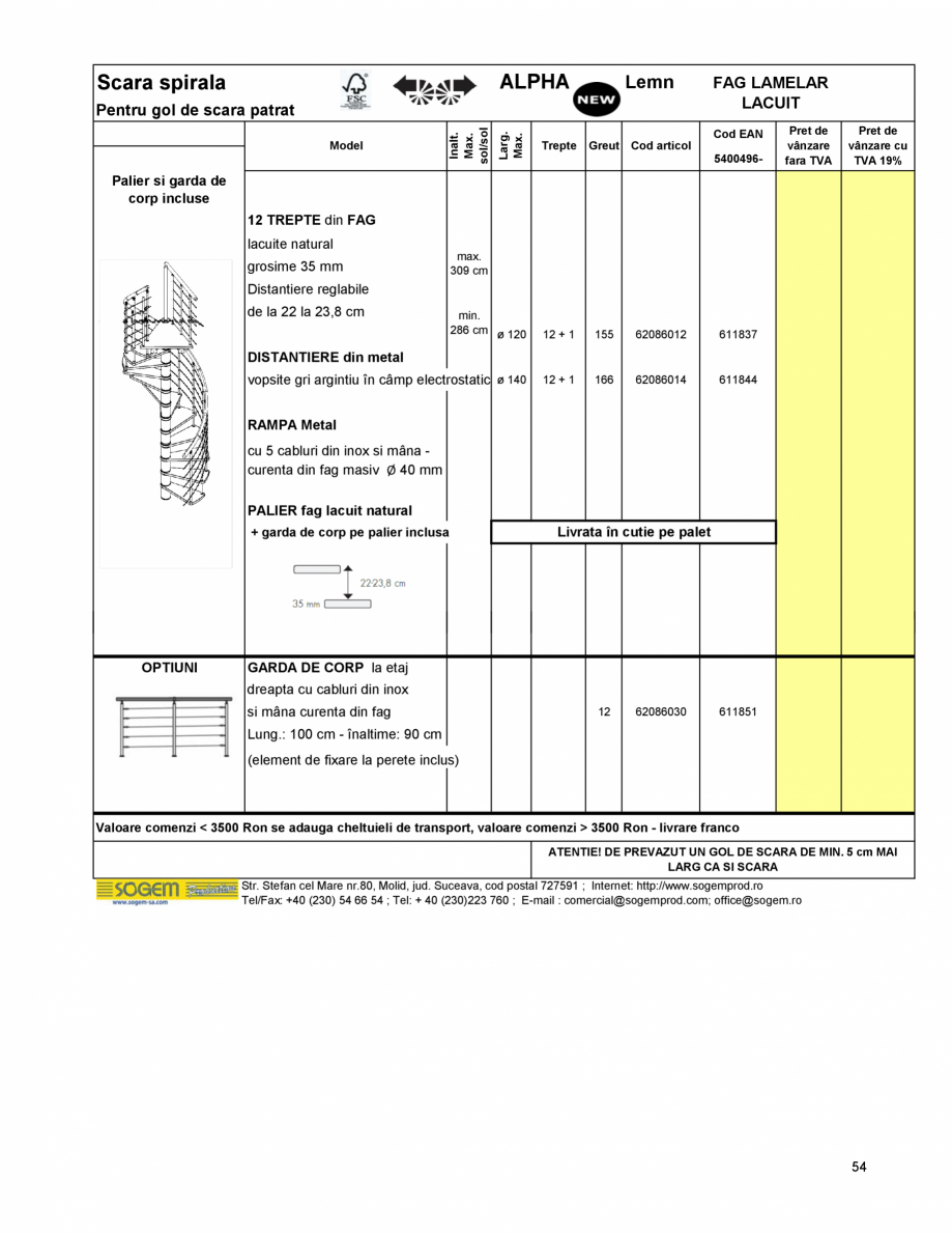 Pagina 58-Scari moderne pe structura metalica  SOGEM Etna Fisa tehnica Romana m Giron : 19 cm
Optiuni

Greut

...