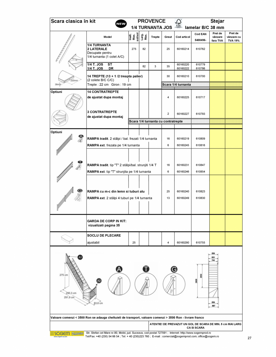 Pagina 29-Scari moderne SOGEM Gomera Specificații tehnice Romana cime reglabila:19,5 cm Grosime 30mm
la 22,5 ...