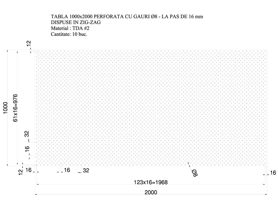 Pagina 1-CAD-DWG Tabla 1000x2000 perforata cu gauri D=8 mm - la pas de 16mm dispuse in zig-zag GRIRO Detaliu ...