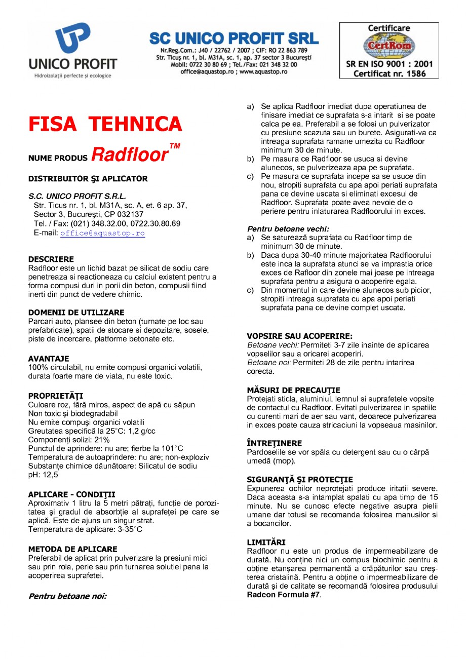 Pagina 1-Tratament de impermeabilizare
 UNICO PROFIT RADFLOOR Fisa tehnica Romana FISA TEHNICA
NUME PRODUS
...