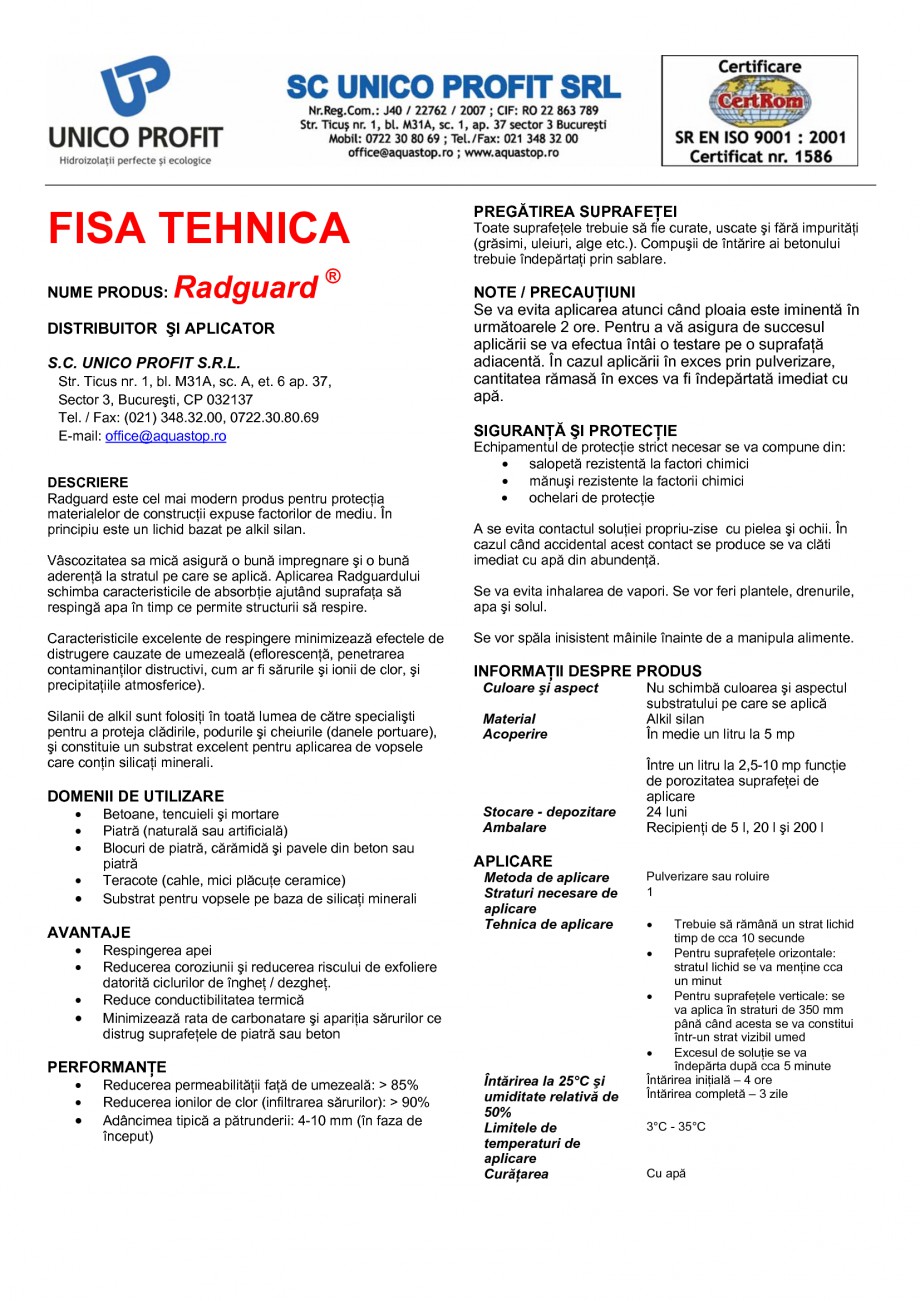 Pagina 1-Tratament de impermeabilizare
 UNICO PROFIT RADGUARD Fisa tehnica Romana FISA TEHNICA
NUME PRODUS:

...