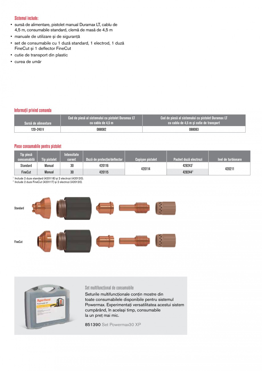 Pagina 2-Aparat de taiere cu plasma HYPERTHERM Powermax 30 XP Fisa tehnica Romana gaz

* în comparaţie cu...