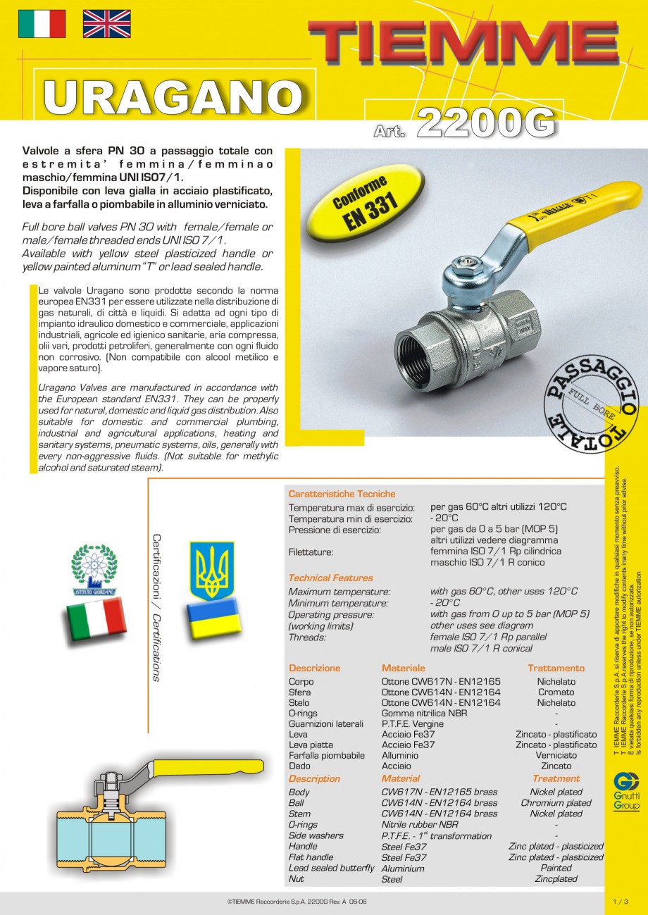 Pagina 1-Robinet cu sfera pentru gaz
 TIEMME URAGANO Fisa tehnica Engleza, Italiana URAGANO
Art.
Valvole a...