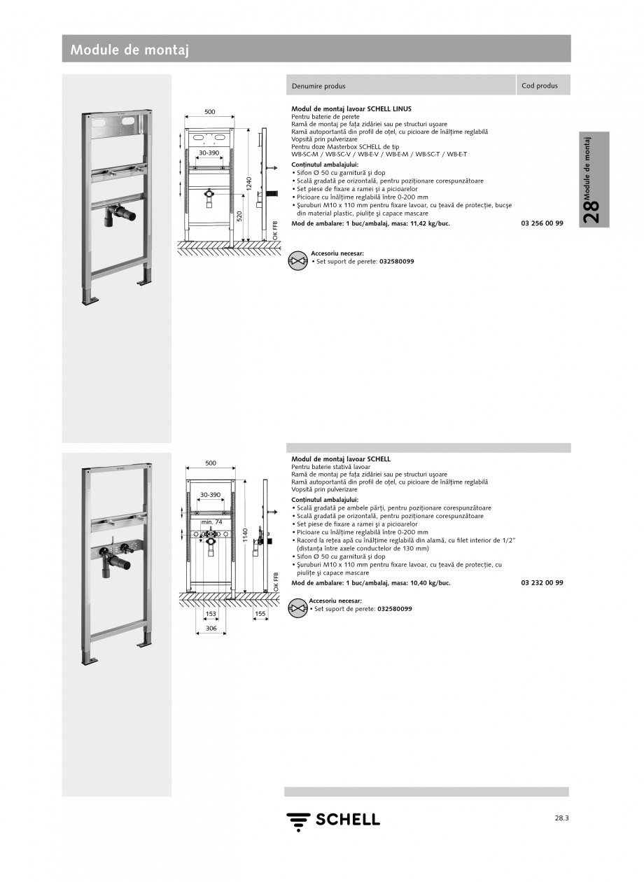Pagina 2-Caracteristici tehnice SCHELL Module de montaj Fisa tehnica Romana 099

Accesorii recomandate: •...