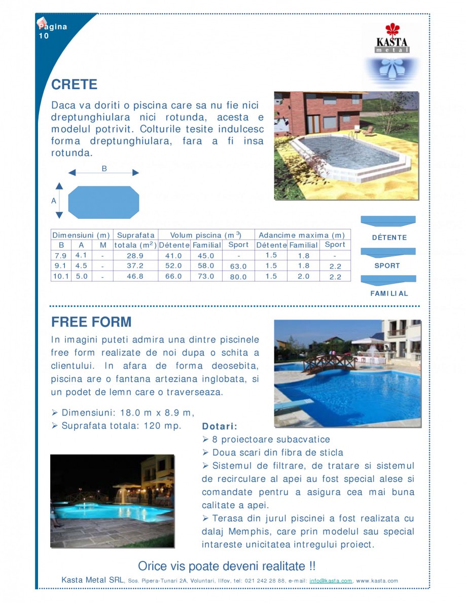 Pagina 1-Piscine modulare KASTA METAL CRETE, FREE FORM Fisa tehnica Romana Pagina 10

CRETE
Daca va doriti o ...