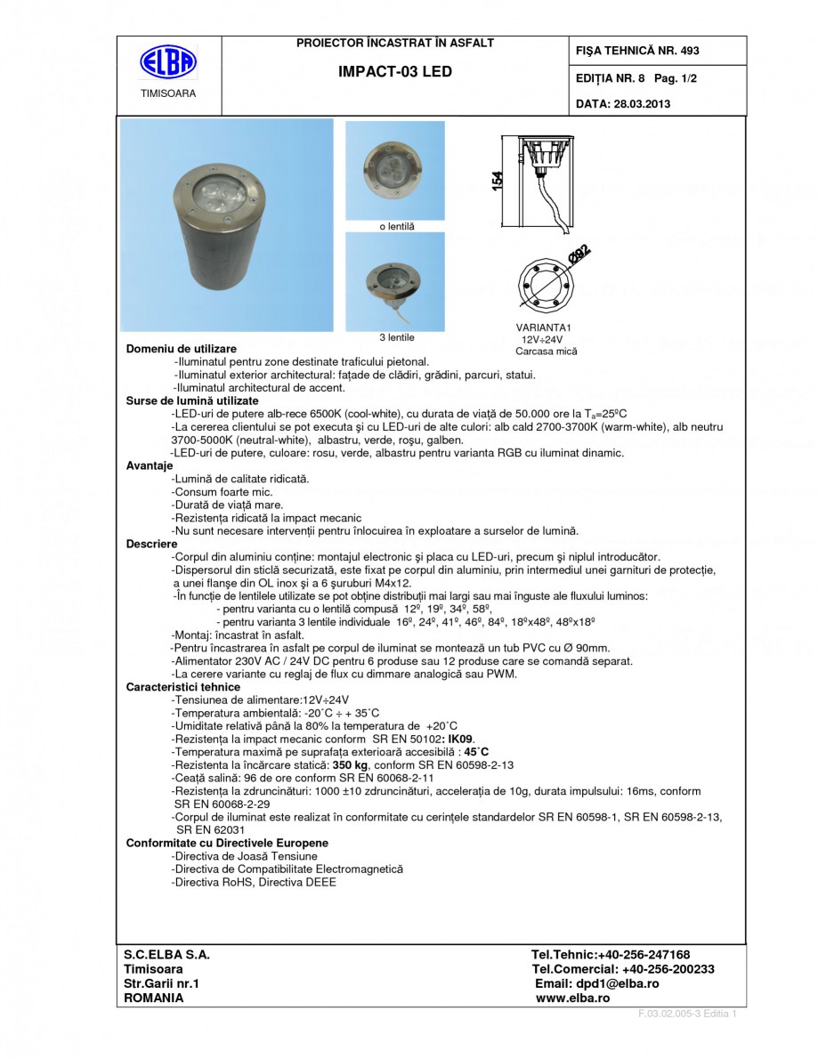Pagina 1-Proiector ELBA-COM IMPACT 03 LED Fisa tehnica Romana, Engleza PROIECTOR ÎNCASTRAT ÎN ASFALT

FIŞA...