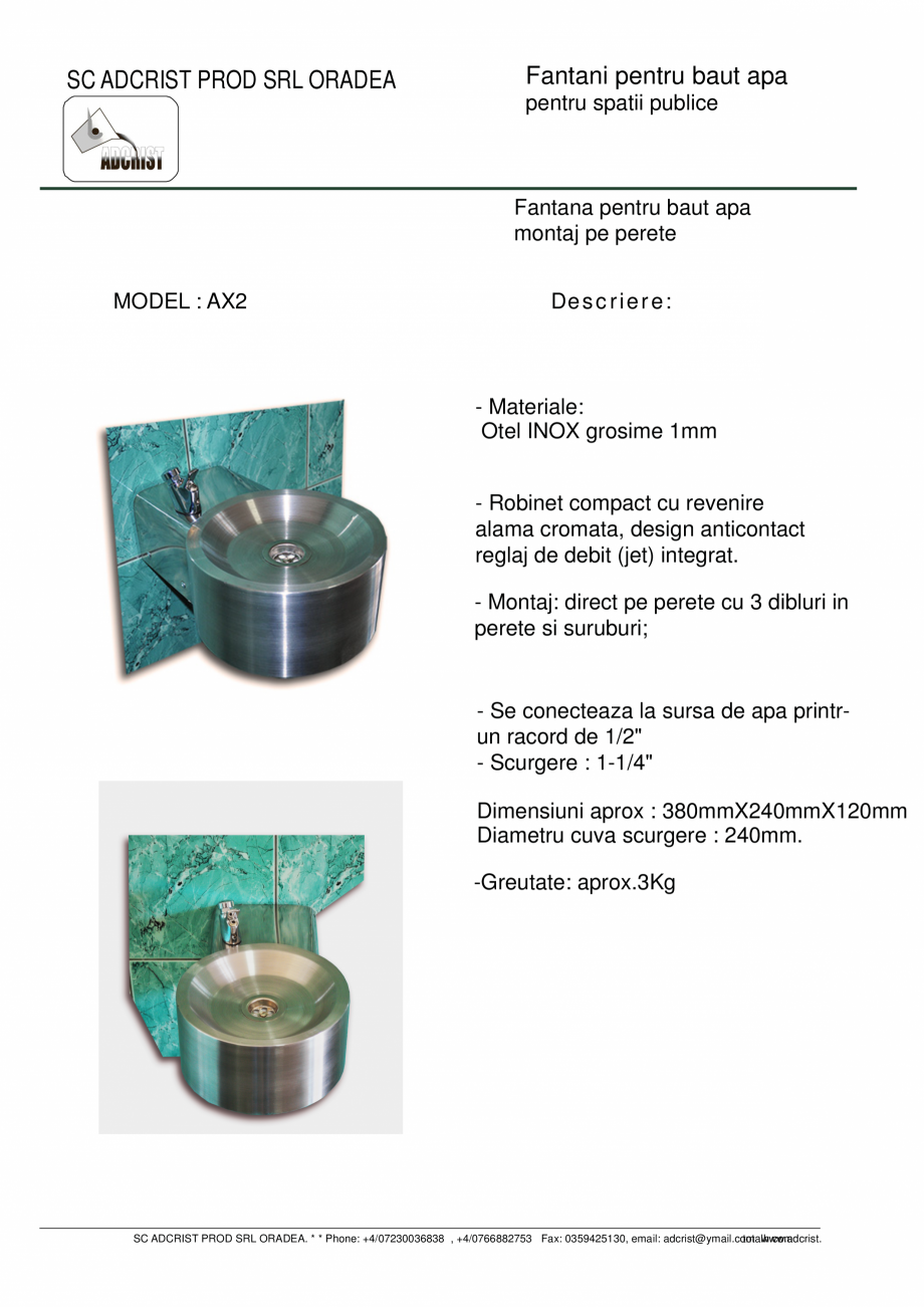 Pagina 1-Fantana pentru baut apa montaj pe perete ADCRIST AX2 Fisa tehnica Romana SC ADCRIST PROD SRL ORADEA
...