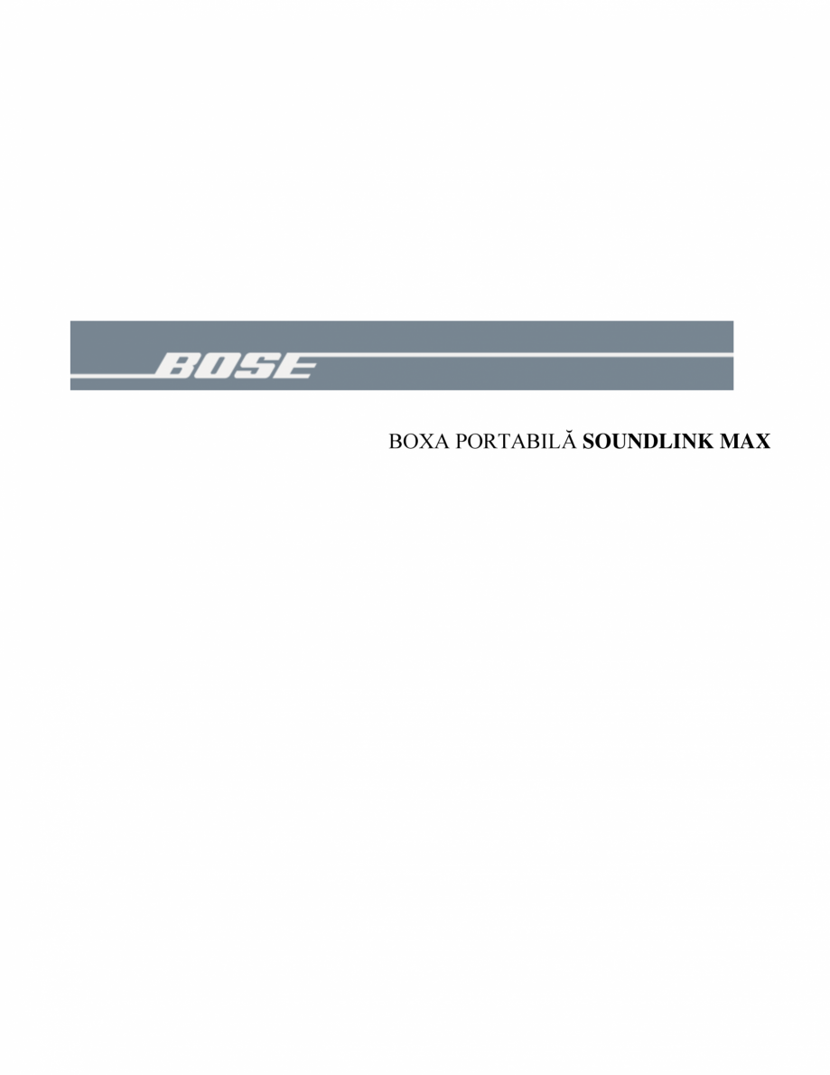 Pagina 1-Manual de utilizare - boxa portabila BOSE SoundLink Max Instructiuni montaj, utilizare Romana BOXA...