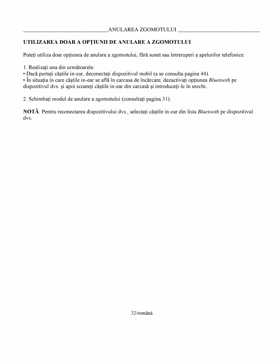 Pagina 32 - Manual de utilizare pentru casti cu anularea zgomotului BOSE Quiet Comfort Earbuds...