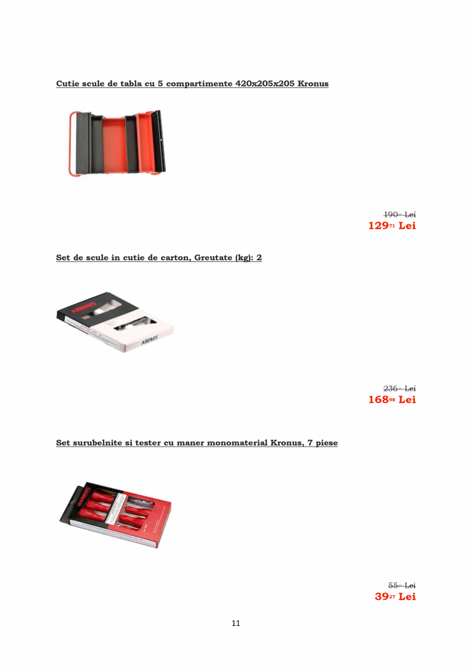 Pagina 11 - PROMOTIE KRONUS TOOLS  Catalog, brosura Romana 27 mm

61 Lei
17

4587 Lei
Cheie tubulara...