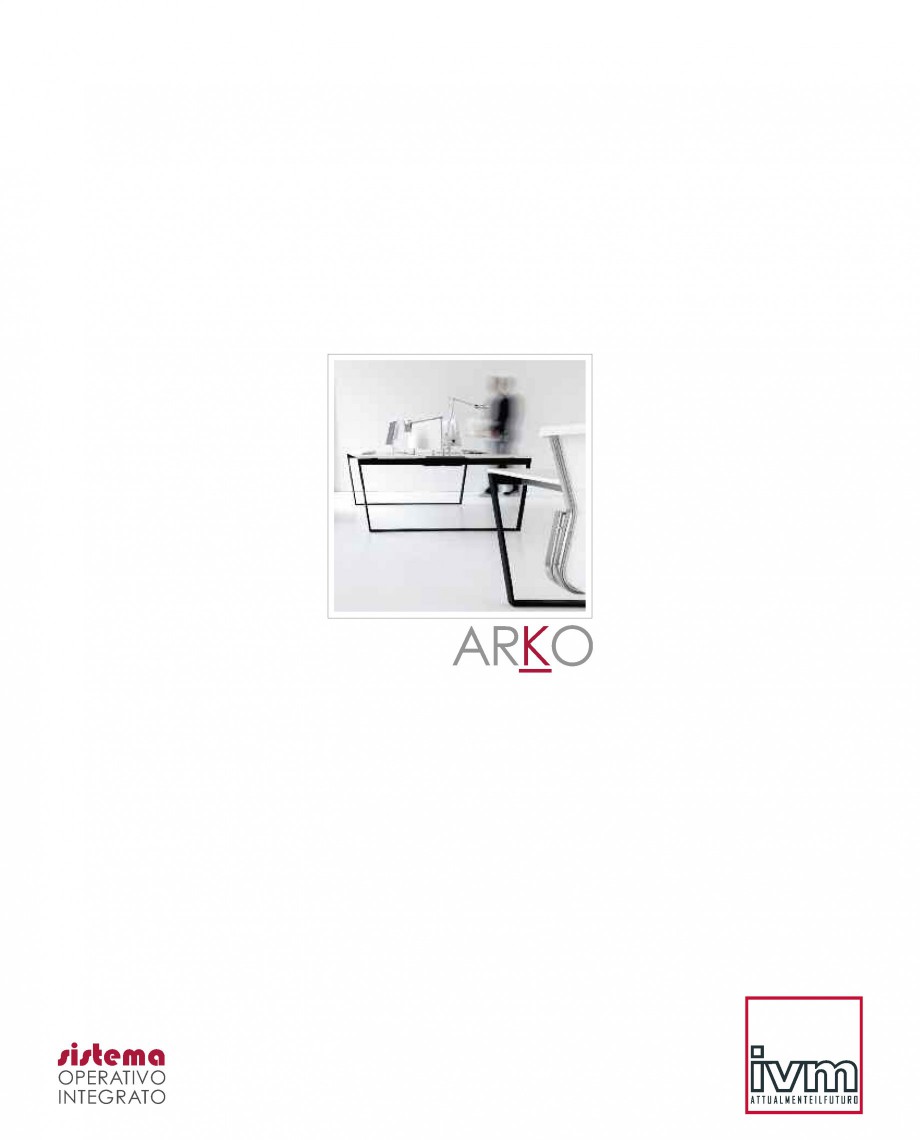 Pagina 1-Mobilier pentru birouri  IVM Colectia ARKO Catalog, brosura Engleza, Franceza, Italiana ARKO
...