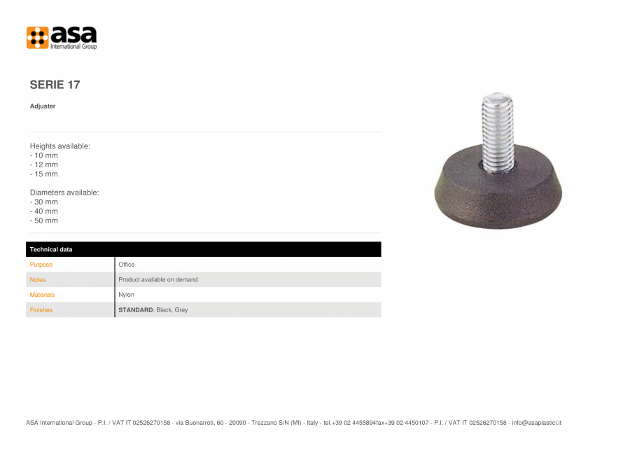 Pagina 1-Piciorus reglabil  ASA Serie 17 Fisa tehnica Engleza SERIE 17
Adjuster

Heights available:
- 10 mm
-...