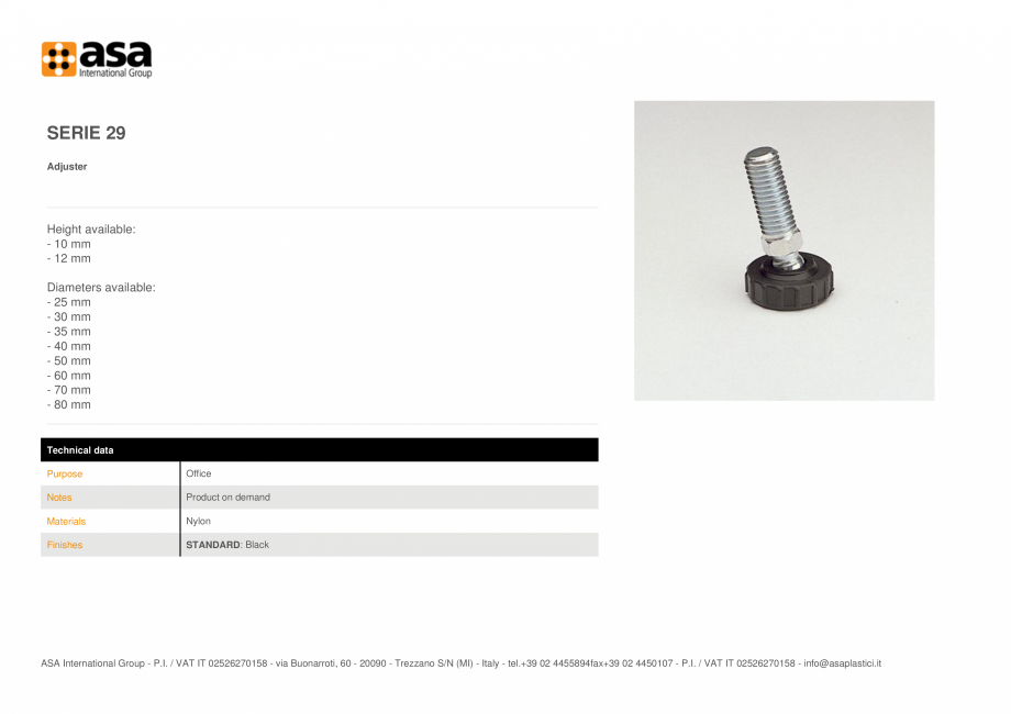 Pagina 1-Piciorus reglabil  ASA Serie 29 Fisa tehnica Engleza SERIE 29
Adjuster

Height available:
- 10 mm
- ...