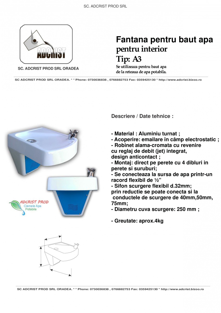 Pagina 1-Fantana pentru baut apa pentru interior ADCRIST A4 Fisa tehnica Romana SC. ADCRIST PROD SRL

Fantana...