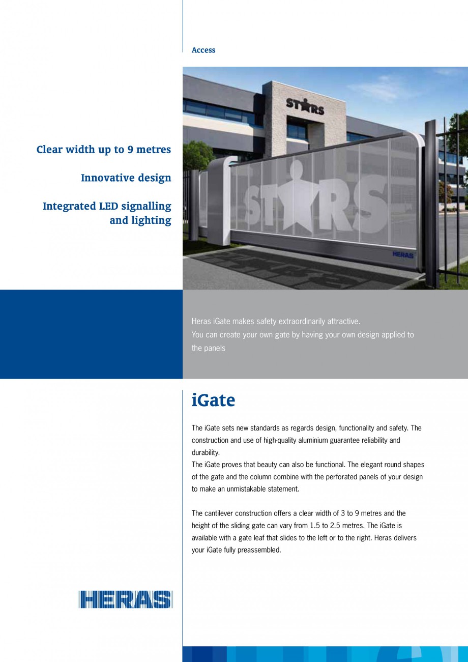 Pagina 1-Porti de acces culisante HERAS IGATE Fisa tehnica Engleza Access

Clear width up to 9 metres...