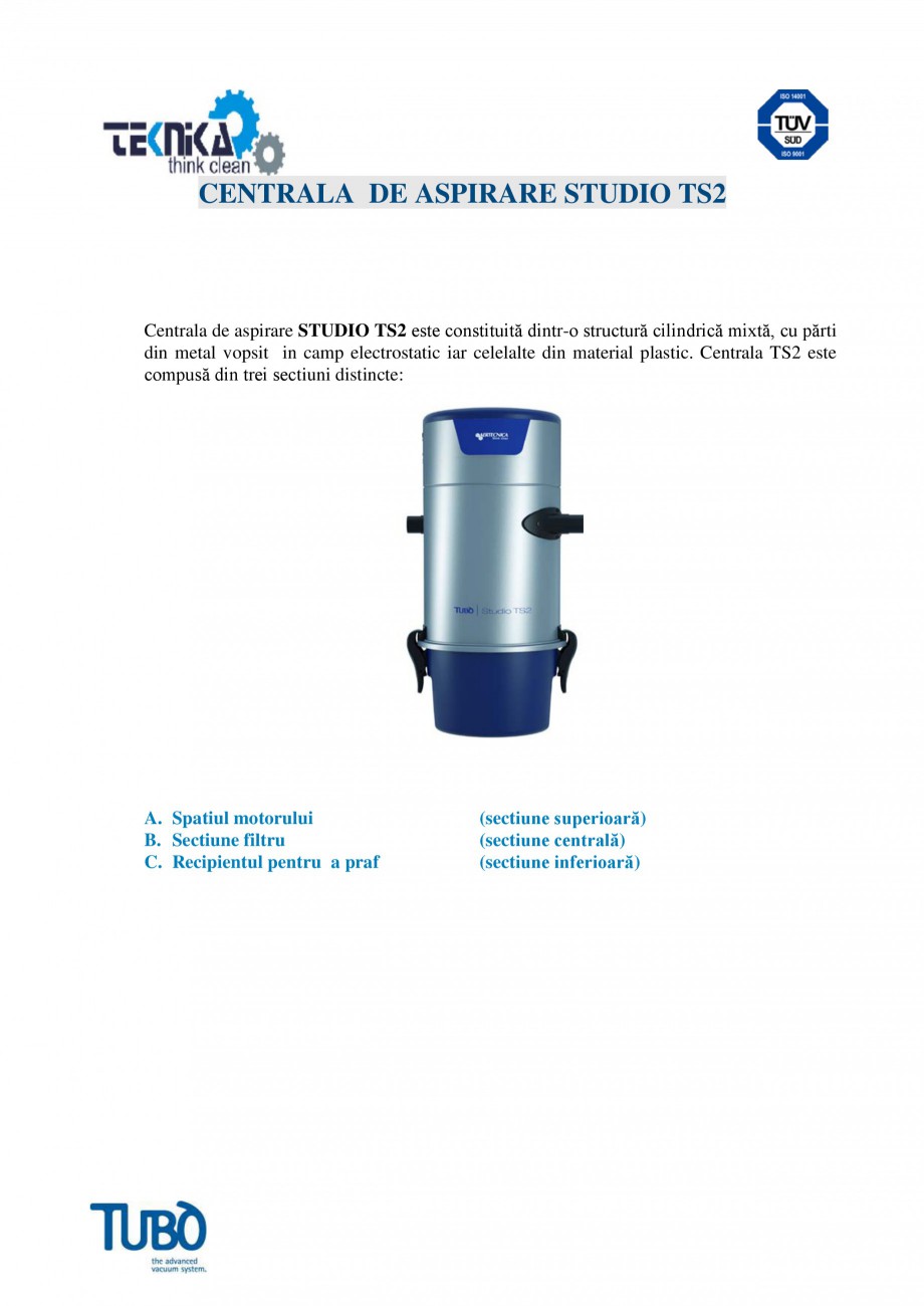 Pagina 1-Aspirator central TUBO TS2 Fisa tehnica Romana CENTRALA DE ASPIRARE STUDIO TS2

Centrala de aspirare...
