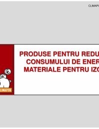 Produse pentru reducerea consumului de energie/materiale pentru izolatii