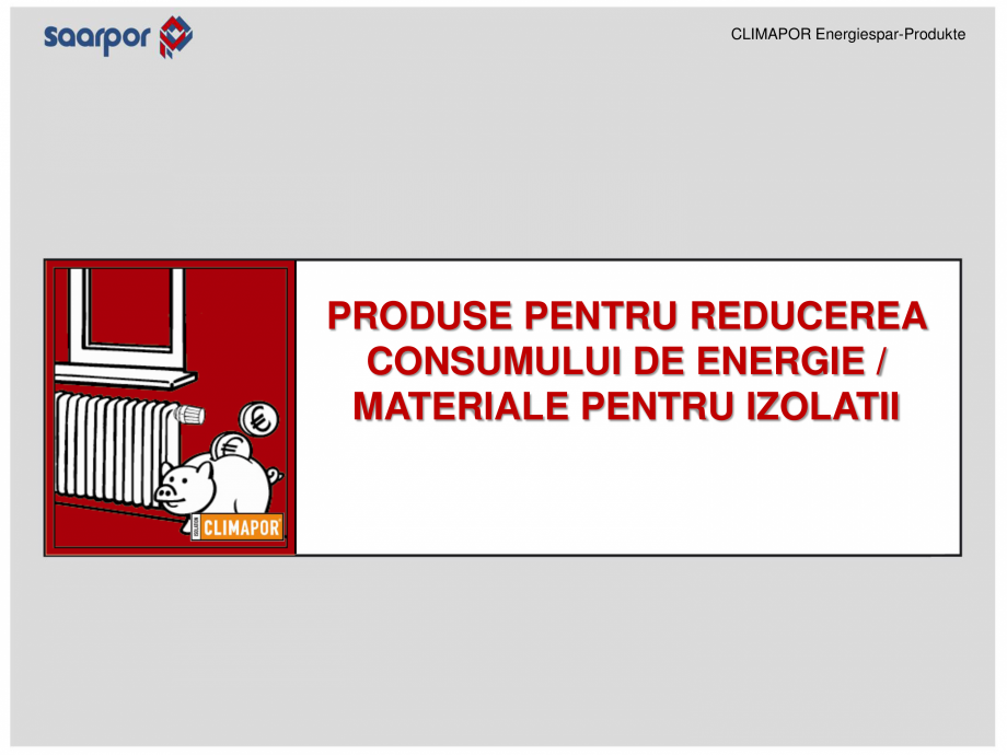 Pagina 1-Produse pentru reducerea consumului de energie/materiale pentru izolatii CLIMAPOR Catalog, brosura...