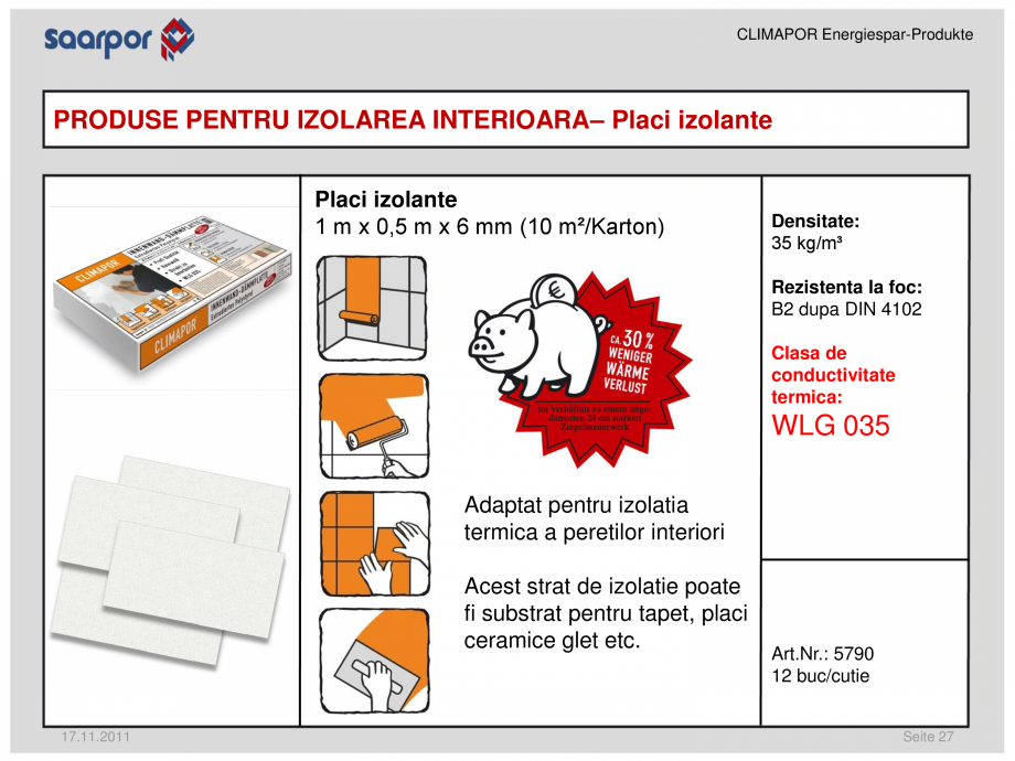 Pagina 1-Placi izolante CLIMAPOR Fisa tehnica Romana CLIMAPOR Energiespar-Produkte

PRODUSE PENTRU IZOLAREA...