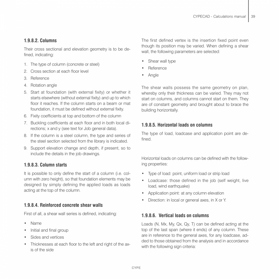 Pagina 39-Manual de calcule CYPE CYPECAD Fisa tehnica Engleza e help explanations of the options be
consulted....