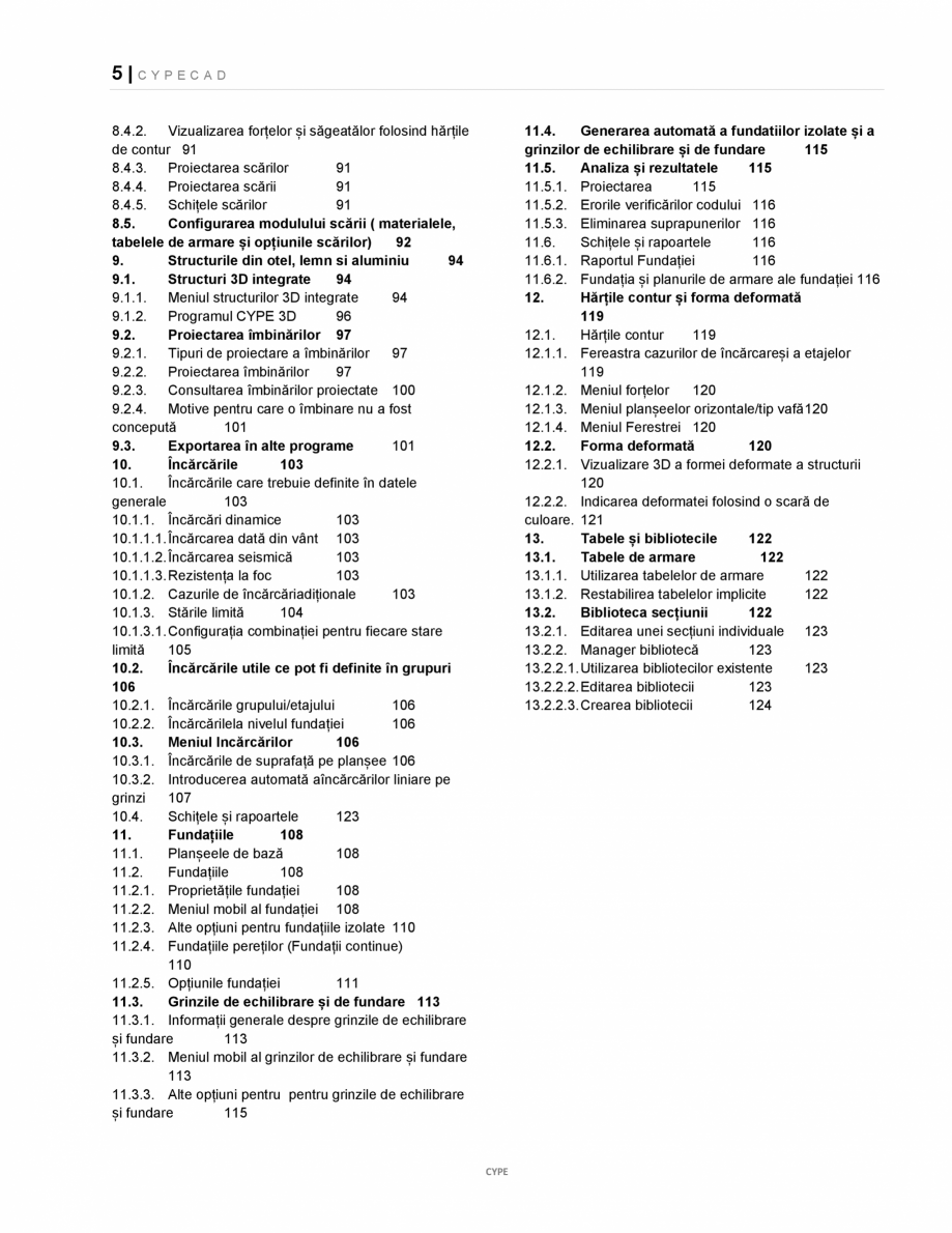 Pagina 5-Manual de utilizare CYPE CAD CYPE CYPECAD Instructiuni montaj, utilizare Romana riile de utilizare...