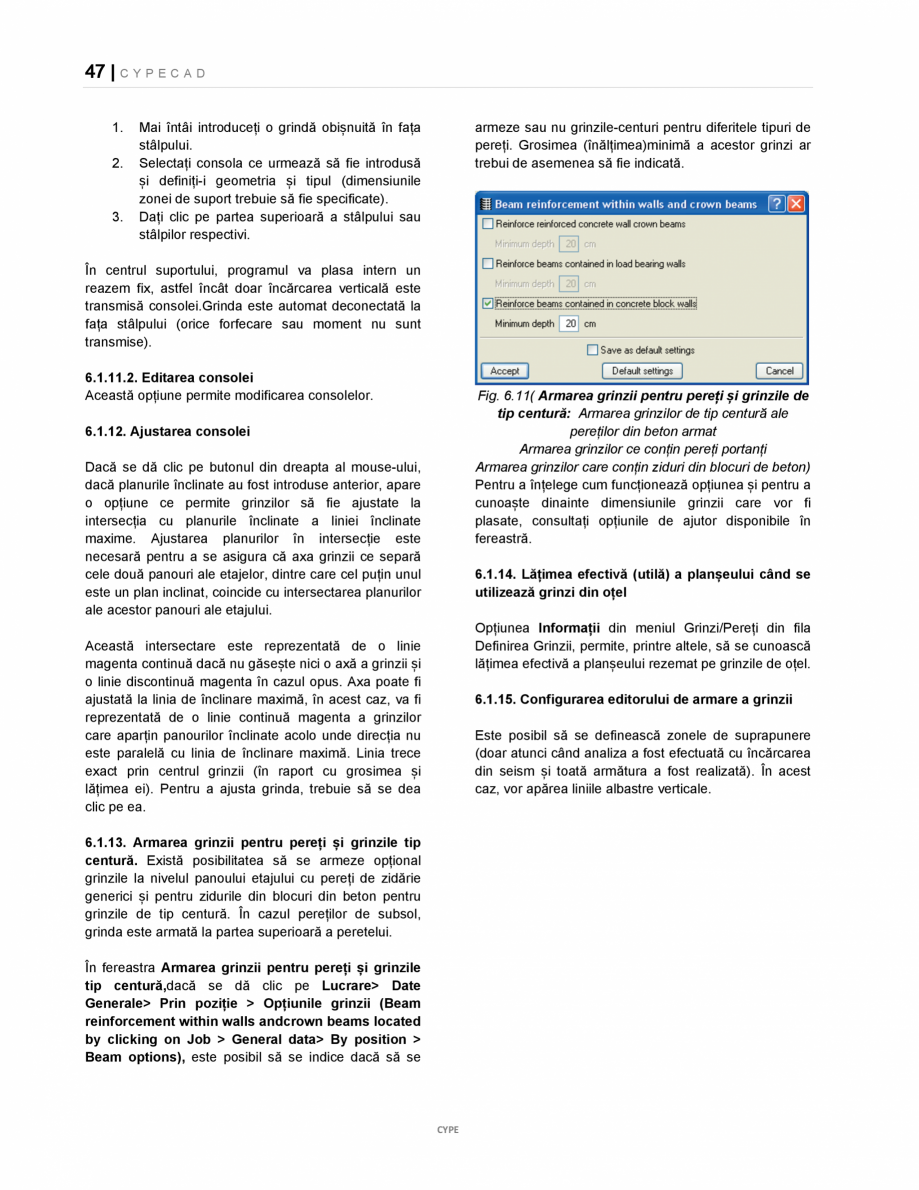 Pagina 47-Manual de utilizare CYPE CAD CYPE CYPECAD Instructiuni montaj, utilizare Romana dute. Programul va...