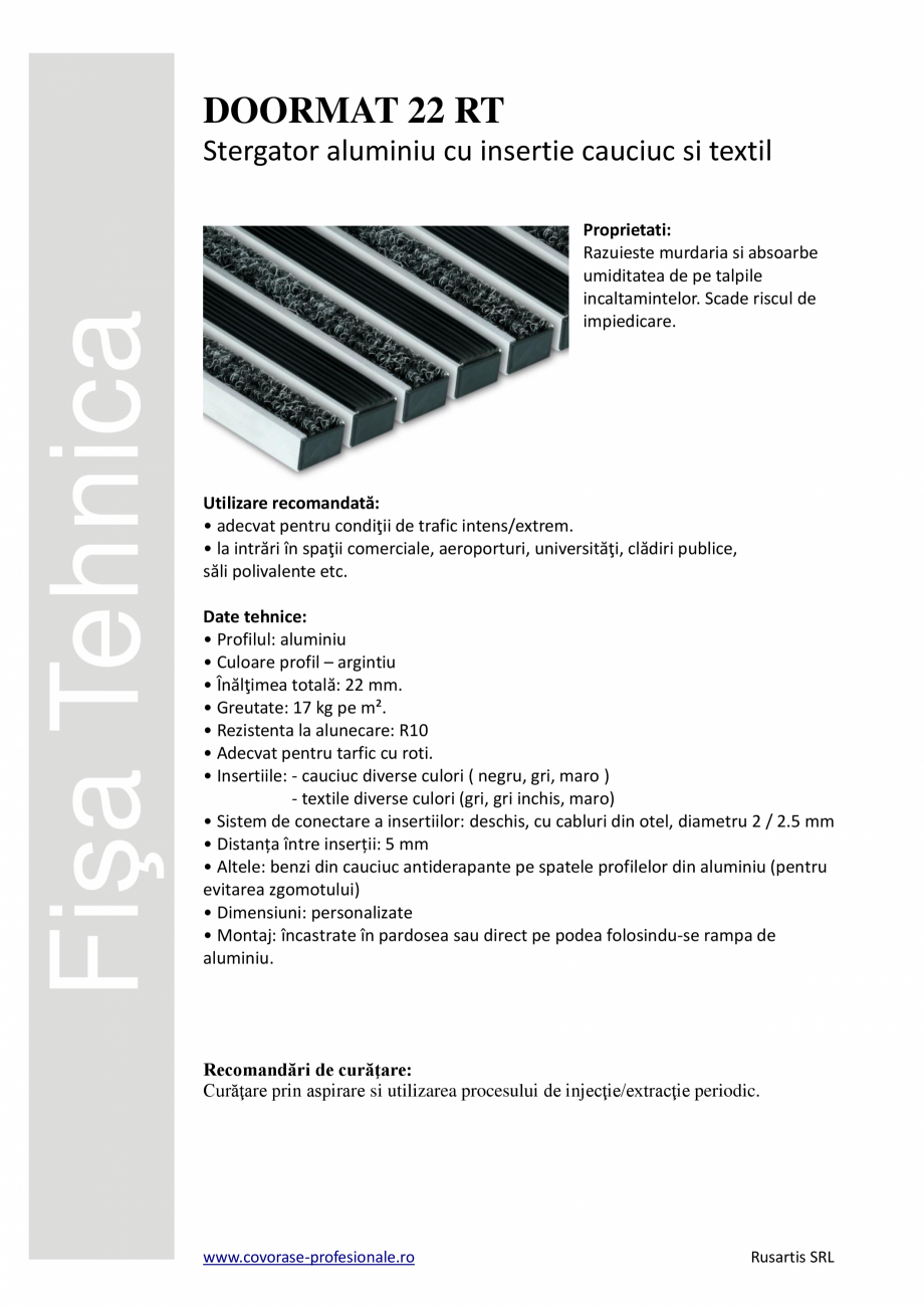 Pagina 1-Stergator de intrare COVORASE PROFESIONALE DOORMAT 22 RT Fisa tehnica Romana DOORMAT 22 RT

Fişa...