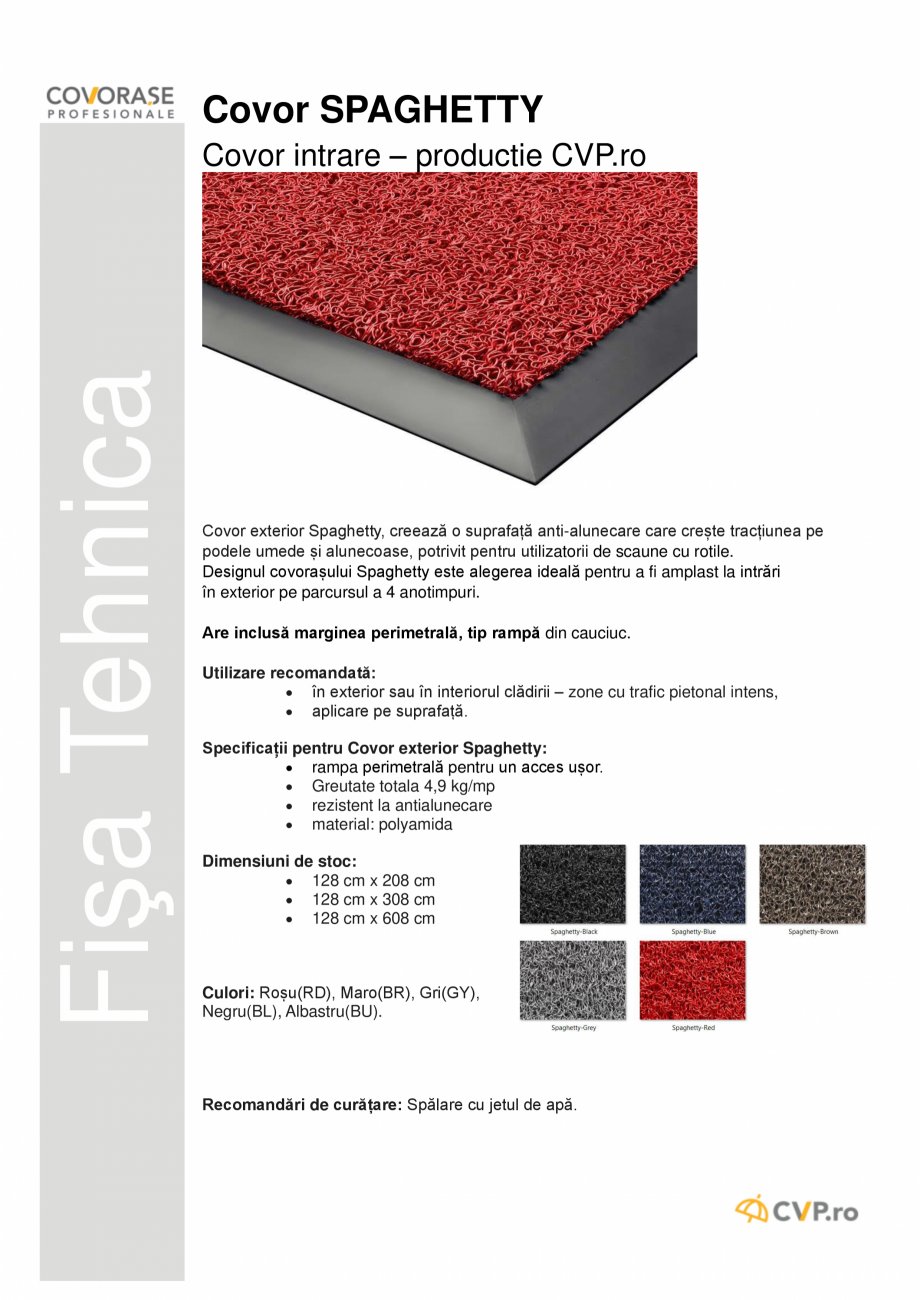 Pagina 1-Covor exterior COVORASE PROFESIONALE SPAGHETTY Fisa tehnica Romana Covor SPAGHETTY

Fişa Tehnica
...
