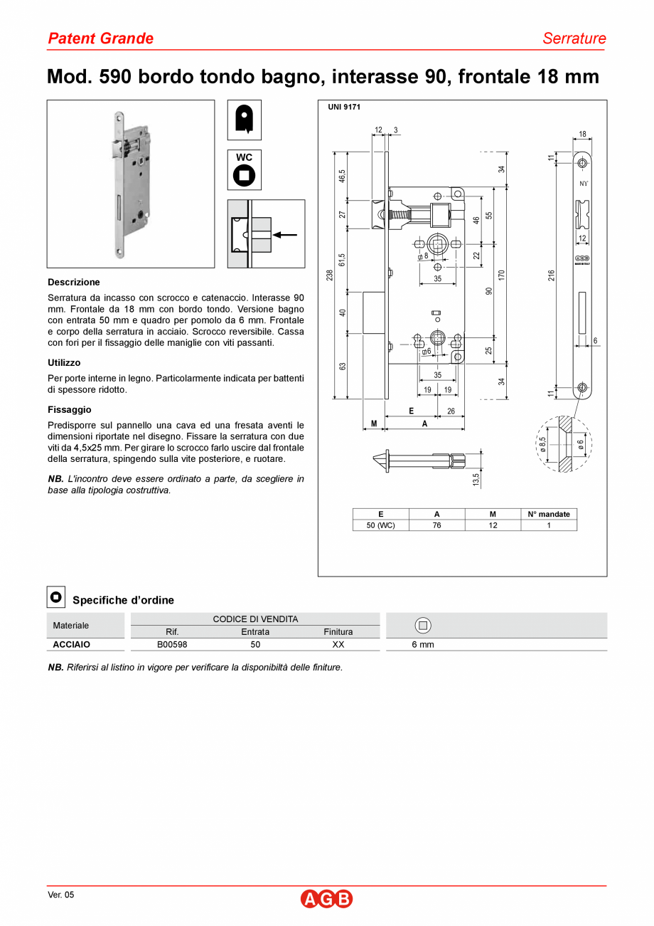 Pagina 1-Broasca usi baie - frontal 18x238 AGB Patent Grande Fisa tehnica Italiana Patent Grande

Serrature

...