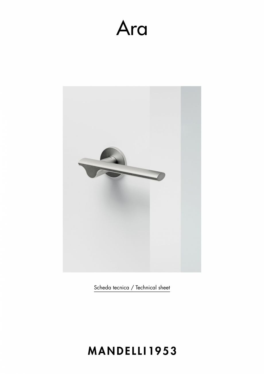 Pagina 1-Maner pentru usi de interior si de exterior MANDELLI ARA Fisa tehnica Engleza, Italiana Ara

Scheda ...