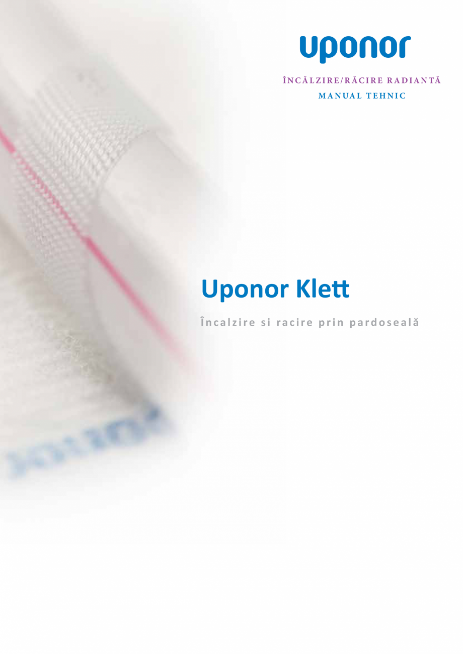 Pagina 1-Sistem de incalzire/ racire prin pardoseala UPONOR Klett Fisa tehnica Romana Î N C Ă L Z I R E / R...