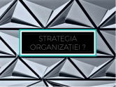 Strategia organizatiei