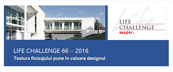 LIFE CHALLENGE 66 - 2016 - Textura finisajului pune in valoare designul - LIFE CHALLENGE 66
