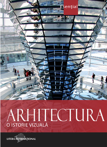 Arhitectura. O istorie vizuala, editura Litera - Arhitectura. O istorie vizuala, editura Litera