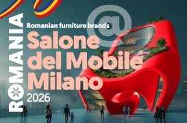 Rom&acirc;nia participă la Salone del Mobile Milano 2026 cel mai prestigios t&acirc;rg internațional de mobilier și