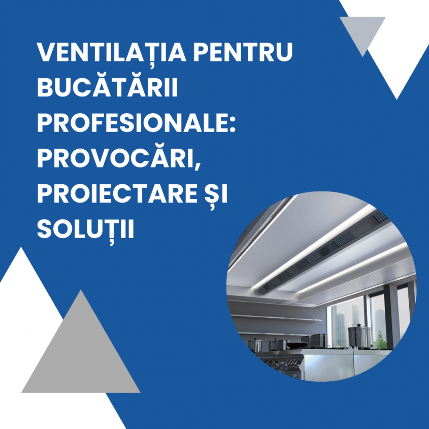 Ventilația pentru bucătării profesionale: provocări, proiectare și soluții