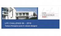 LIFE CHALLENGE 66 - 2016 - Textura finisajului pune in valoare designul Va invitam sa participati