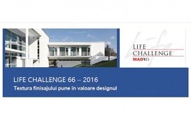LIFE CHALLENGE 66 - 2016 - Textura finisajului pune in valoare designul